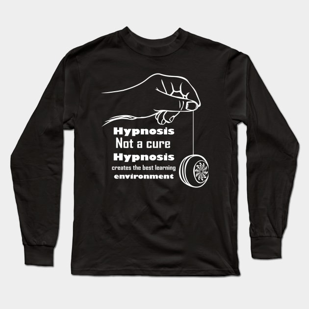 hypnosis not a cure hypnosis creates the best learning environment hypnotic quote t-shirt 2020 Long Sleeve T-Shirt by Gemi 